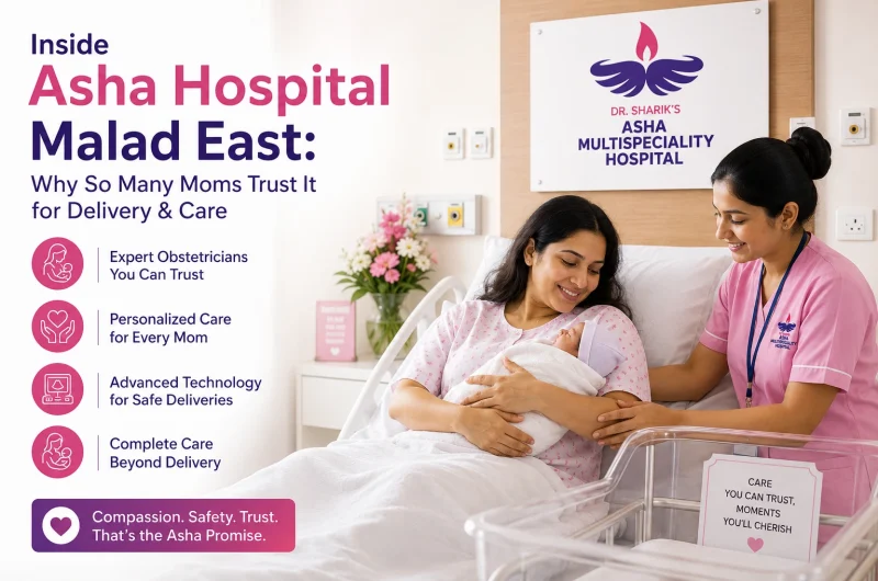 Inside Asha Hospital Malad East: Why So Many Moms Trust It for Delivery & Care